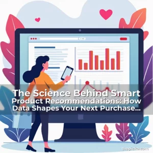 Artistic representation for The Science Behind Smart Product Recommendations: How Data Shapes Your Next Purchase Decision