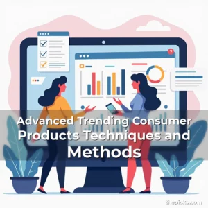 Artistic representation for Advanced Trending Consumer Products Techniques and Methods