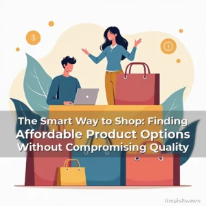 Artistic representation for The Smart Way to Shop: Finding Affordable Product Options Without Compromising Quality